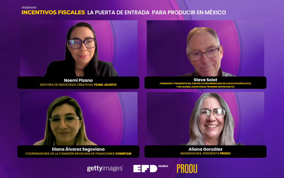 Webinar Incentivos fiscales: La puerta de entrada para producir en México., realizado el miércoles 16 de julio de 2025, por PRODU con el patrocinio de Getty Images y EFD Studios, el cual contó con Diana Álvarez Segoviano, coordinadora de la Comisión Mexicana de Filmaciones (Comefilm), Noemi Pizano, gestora de Industrias Creativas en Filma Jalisco y Steve Solot, fundador y presidente del Centro Latinoamericano de Capacitación (LATC) y del Global Audiovisual Training Center (GATC).